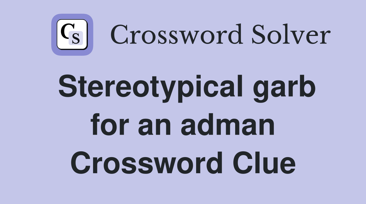 Stereotypical garb for an adman Crossword Clue