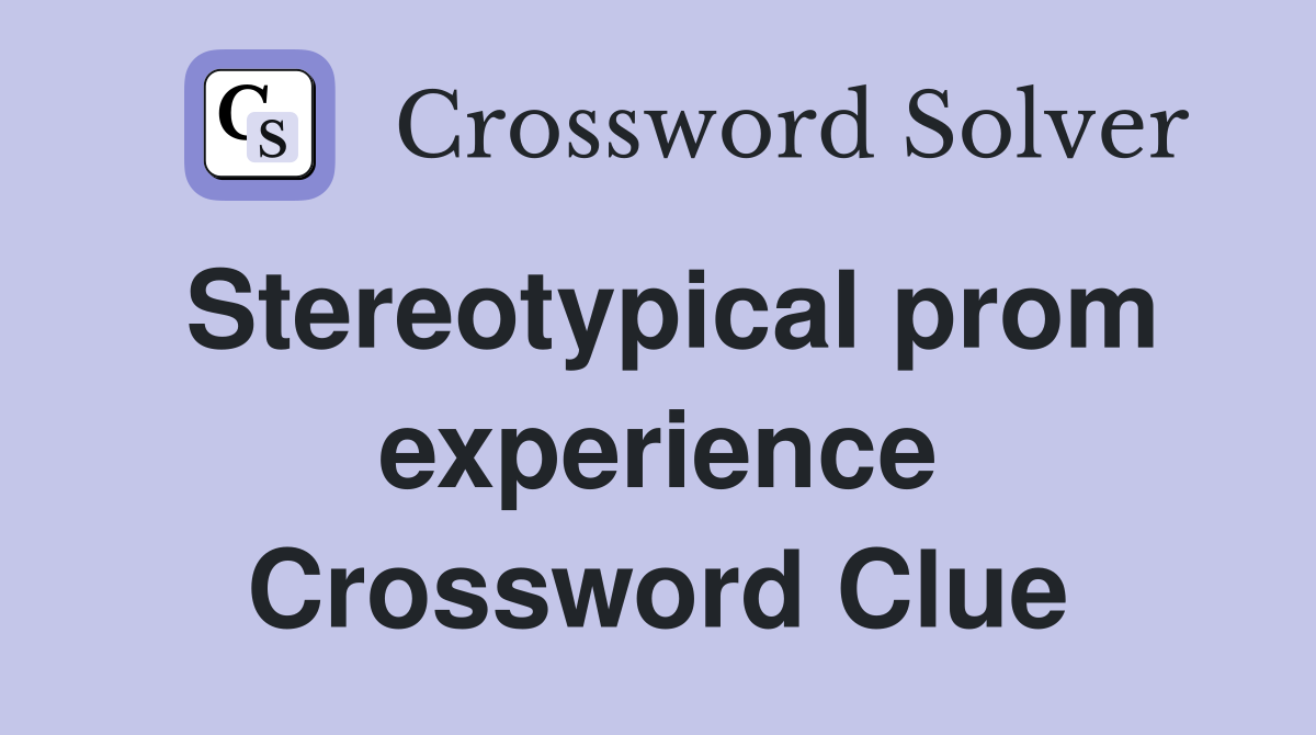 Stereotypical prom experience Crossword Clue