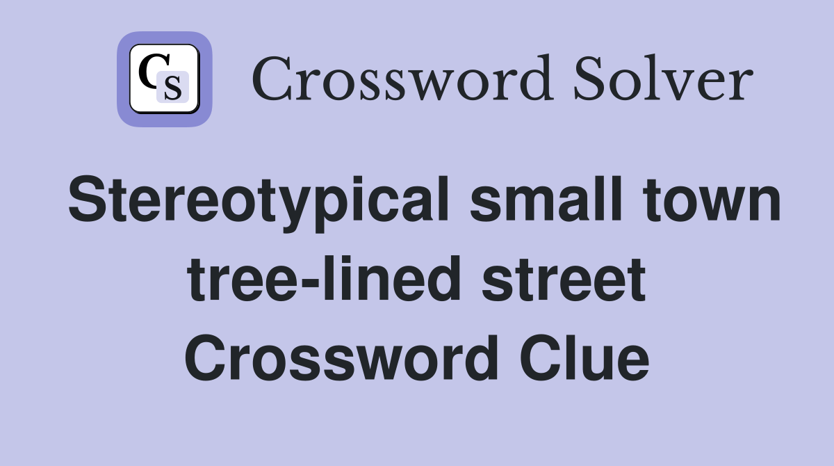 Stereotypical small town tree-lined street Crossword Clue