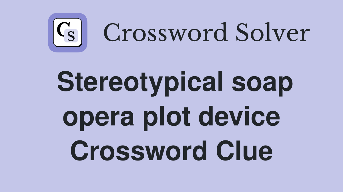 Stereotypical soap opera plot device Crossword Clue