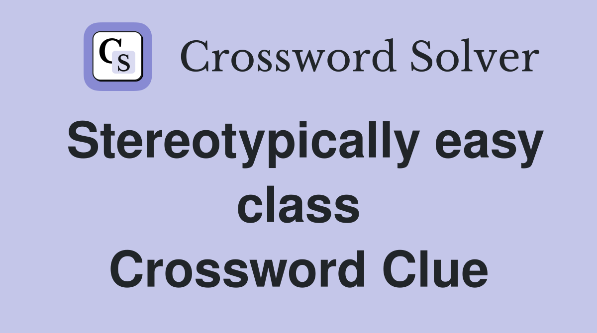 Stereotypically easy class Crossword Clue