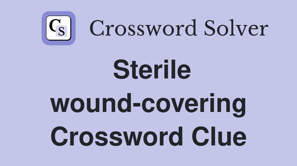Sterile wound-covering Crossword Clue