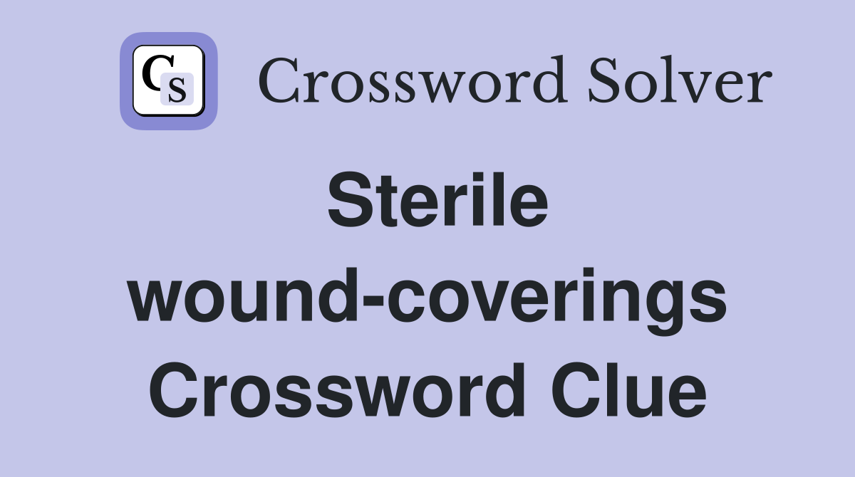Sterile wound-coverings Crossword Clue