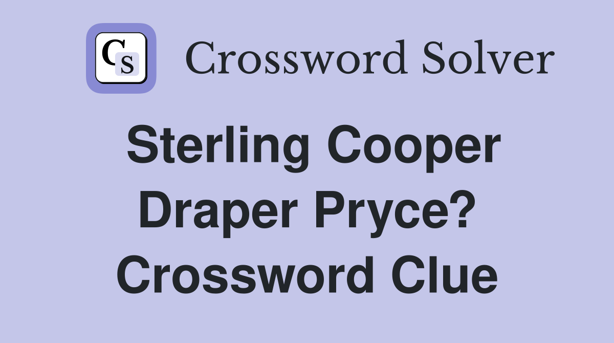 Sterling Cooper Draper Pryce? Crossword Clue