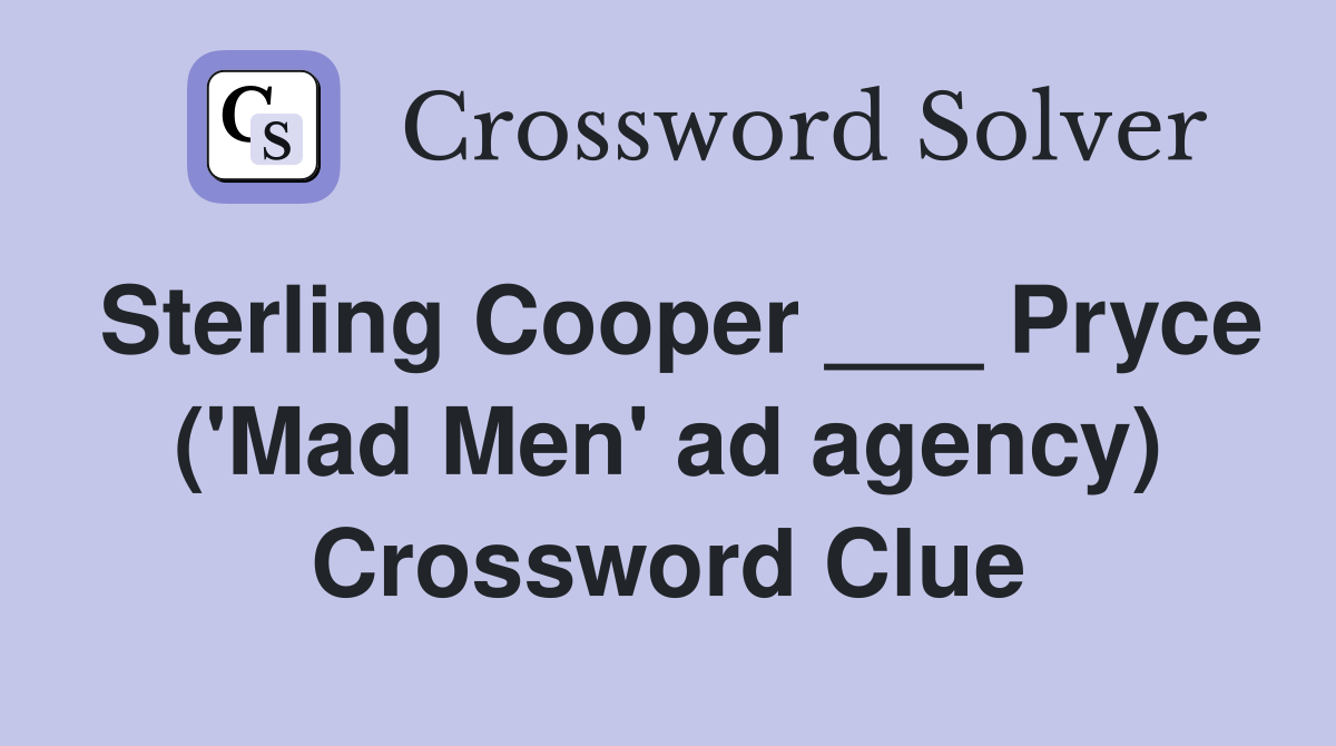 Sterling Cooper ___ Pryce ('Mad Men' ad agency) Crossword Clue