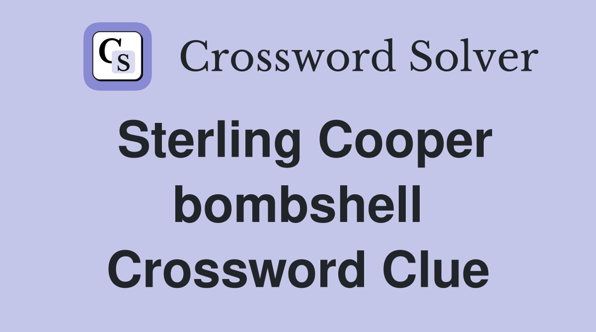 Sterling Cooper bombshell Crossword Clue