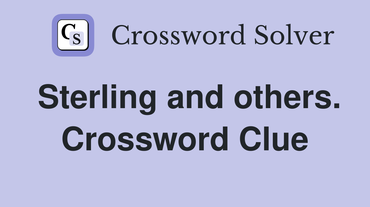 Sterling and others. Crossword Clue