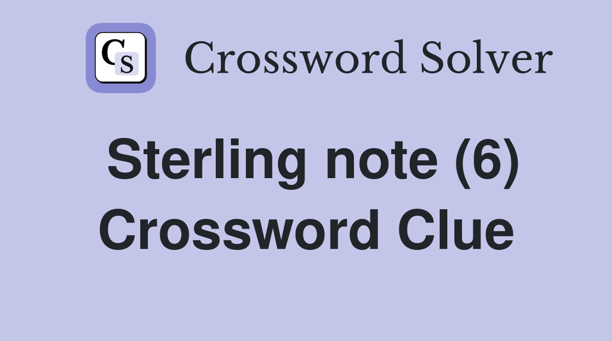 Sterling note (6) Crossword Clue