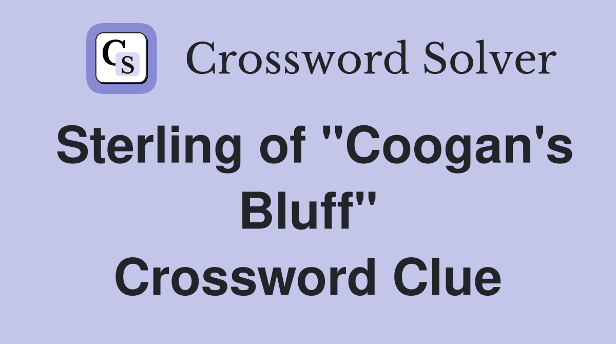 Sterling of "Coogan's Bluff" Crossword Clue