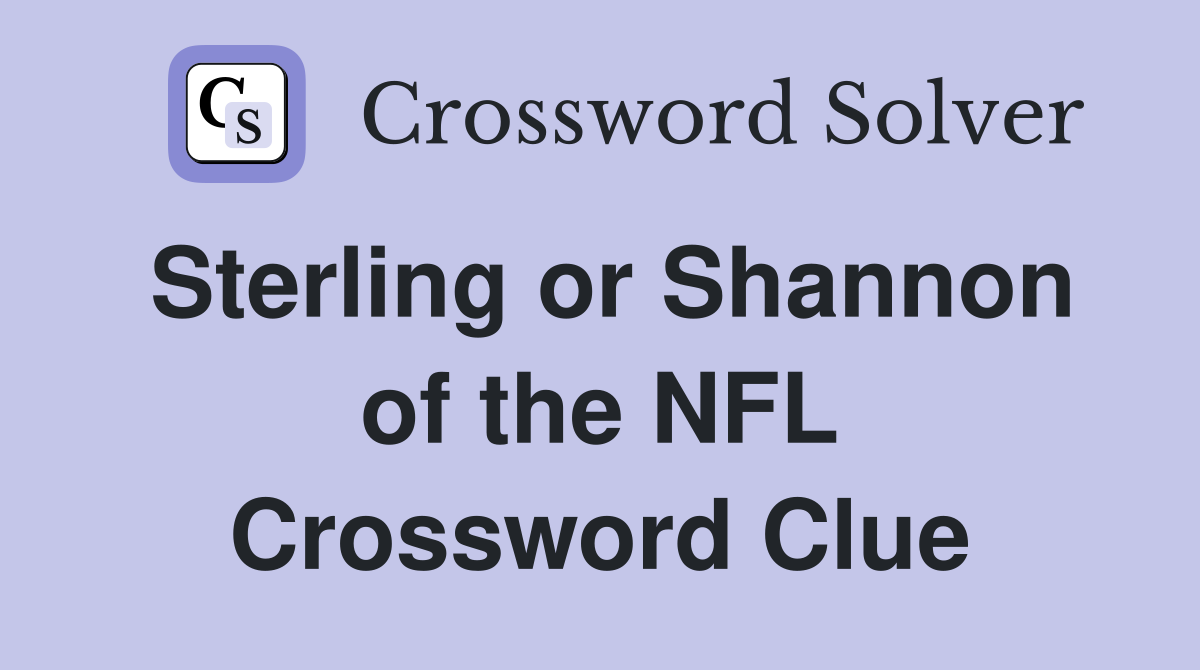 Sterling or Shannon of the NFL Crossword Clue
