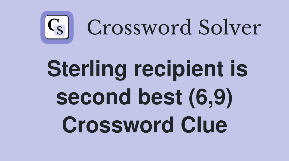 Sterling recipient is second best (6,9) Crossword Clue