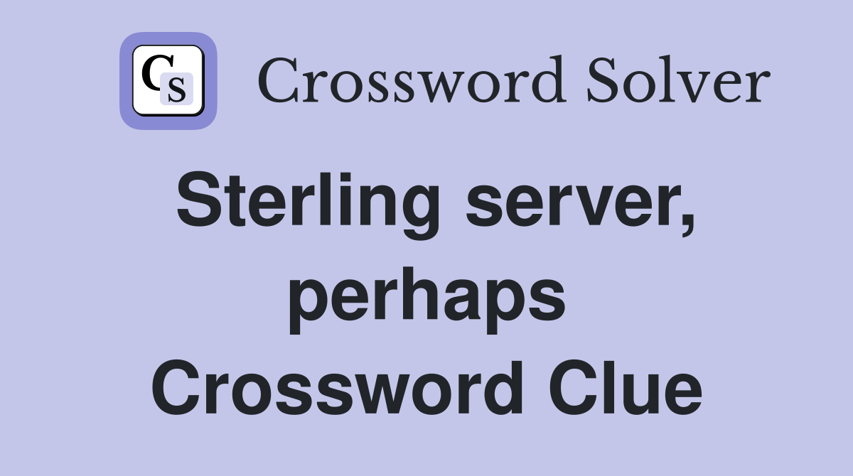 Sterling server, perhaps Crossword Clue