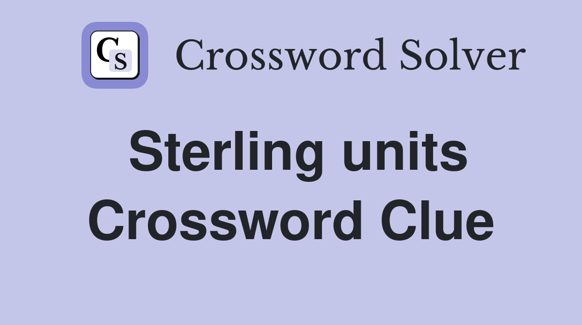 Sterling units Crossword Clue
