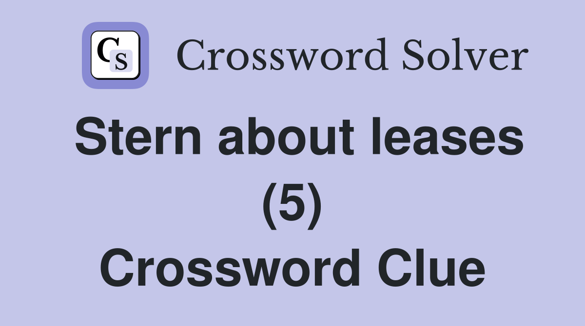 Stern about leases (5) Crossword Clue
