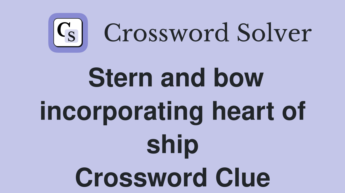 Stern and bow incorporating heart of ship Crossword Clue