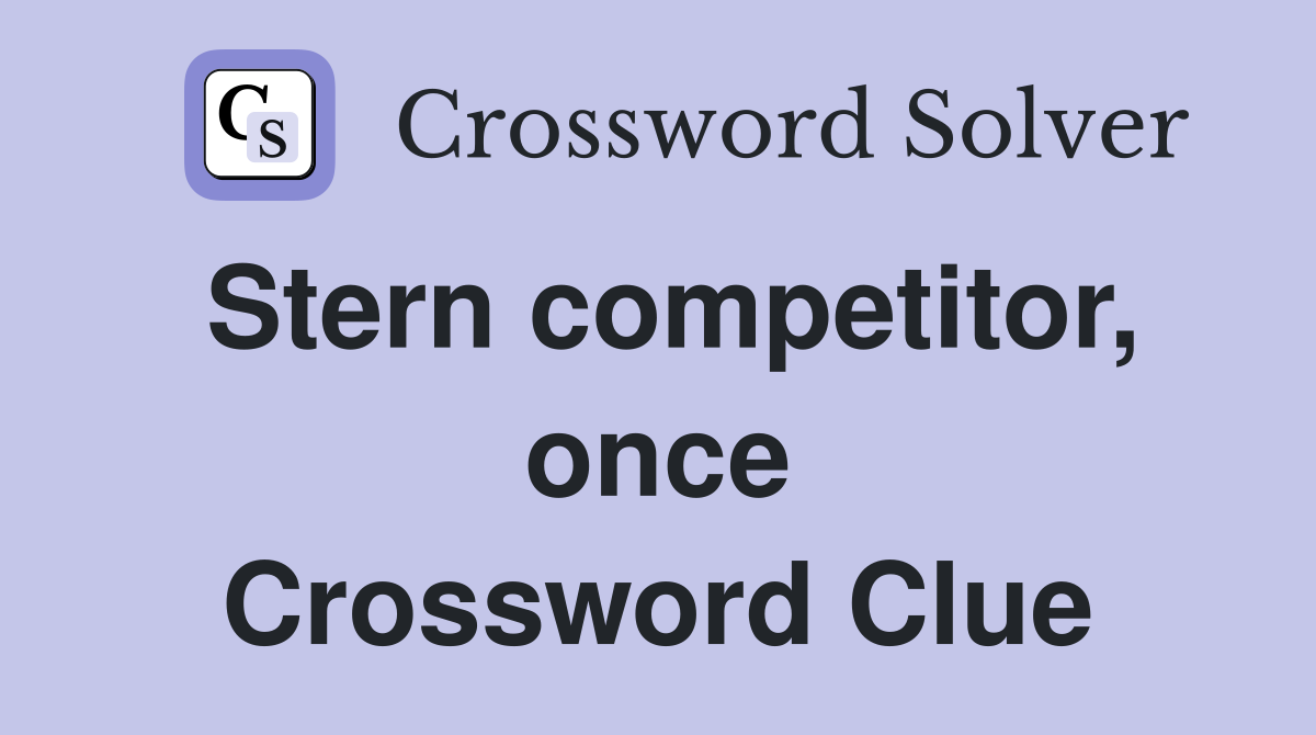 Stern competitor, once Crossword Clue