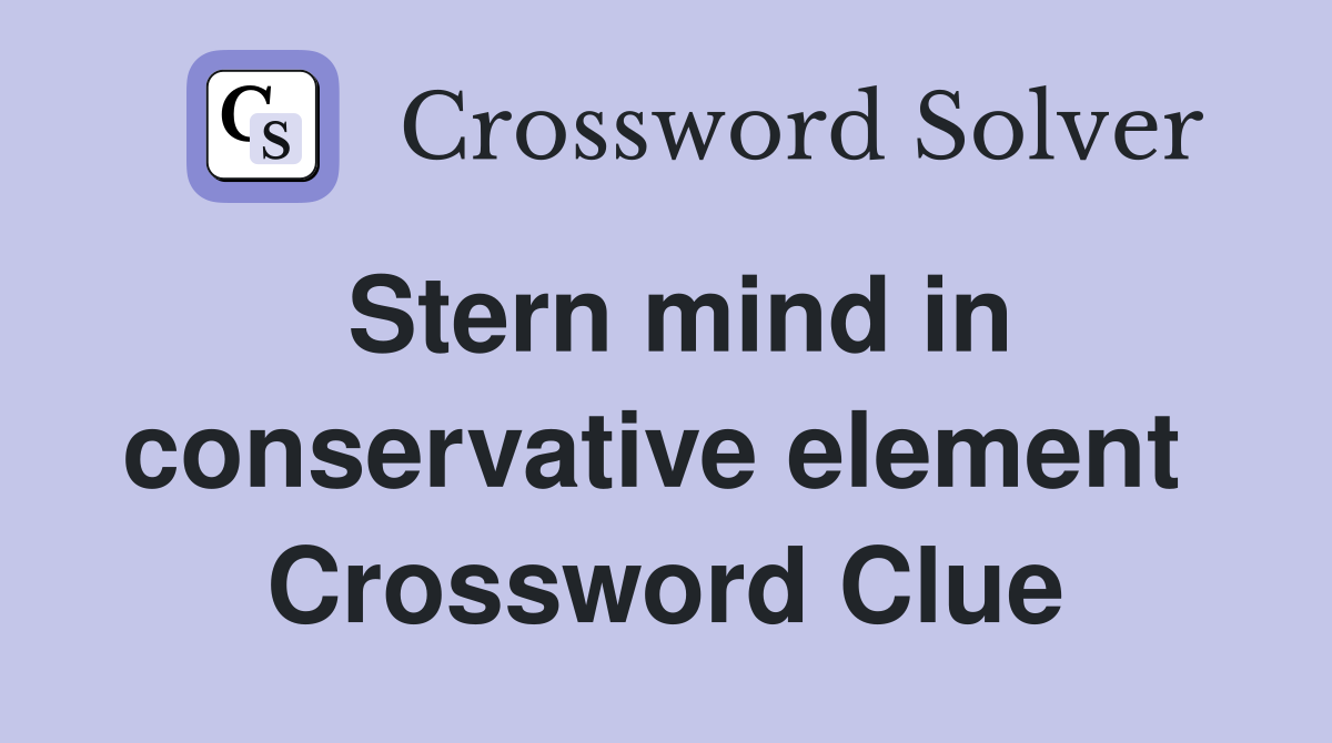 Stern mind in conservative element  Crossword Clue
