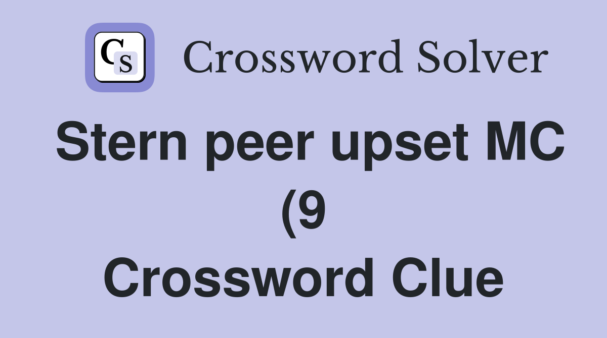 Stern peer upset MC (9) Crossword Clue Answers Crossword Solver Stern peer upset MC (9) Crossword Clue Answers Crossword Solver