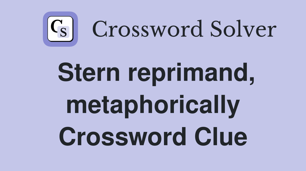 Stern reprimand, metaphorically Crossword Clue