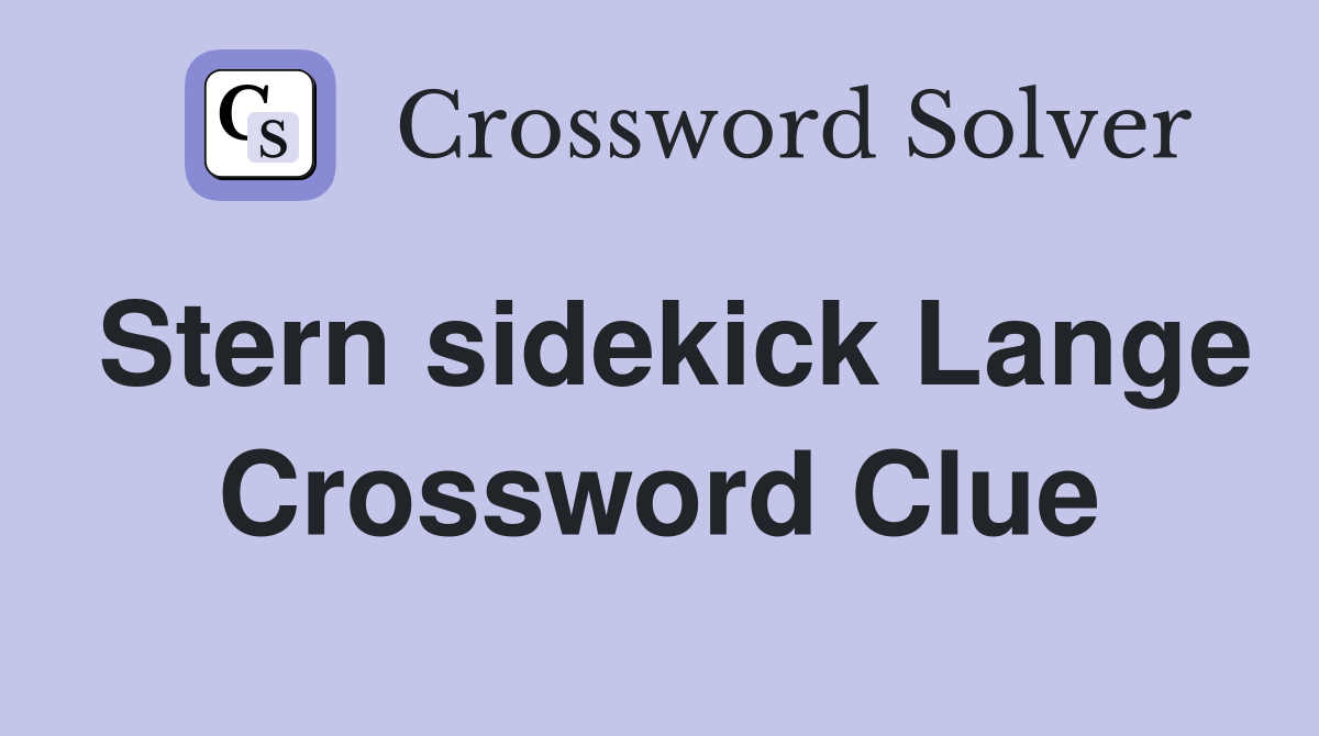 Stern sidekick Lange Crossword Clue