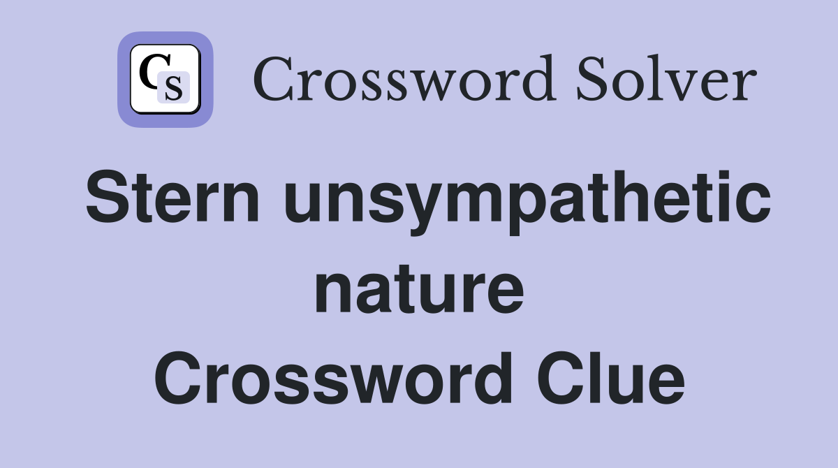 Stern unsympathetic nature Crossword Clue
