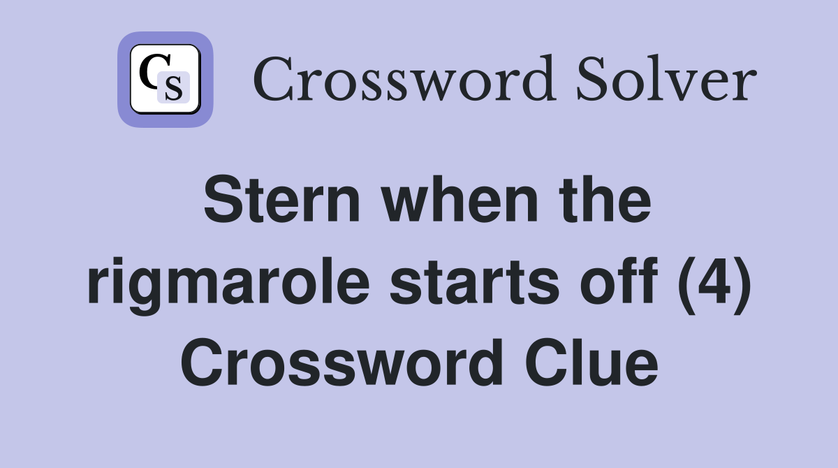 Stern when the rigmarole starts off (4) Crossword Clue