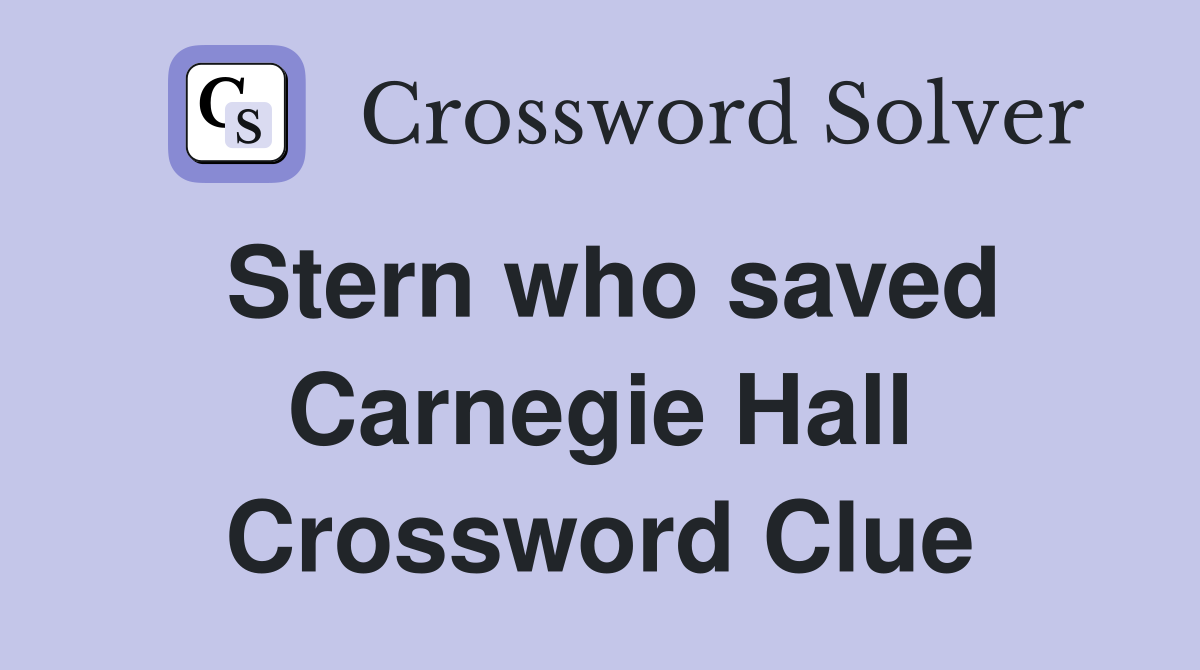 Stern who saved Carnegie Hall Crossword Clue