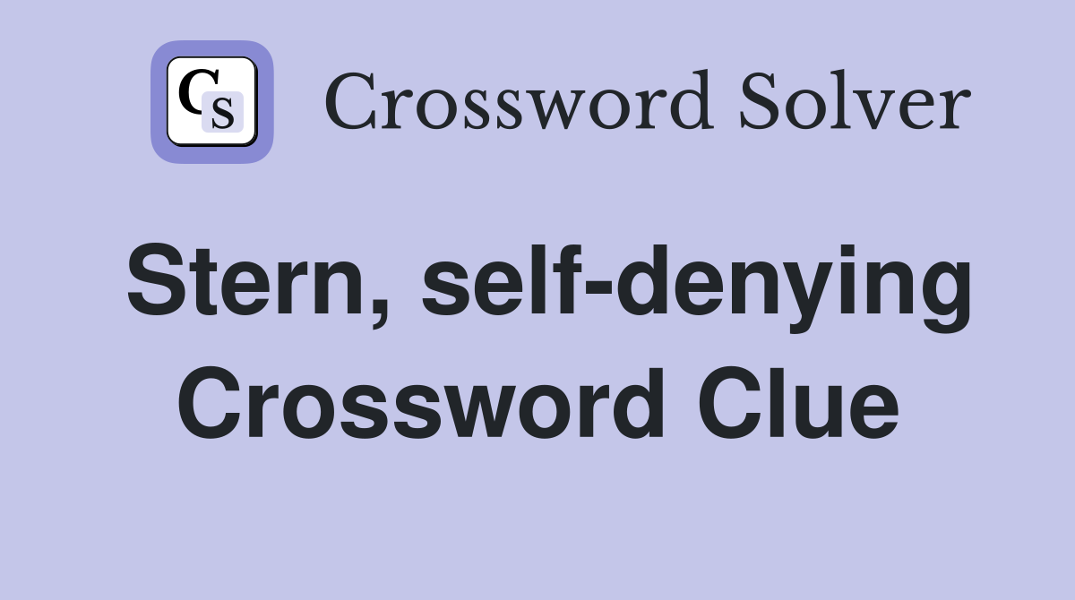 Stern, self-denying Crossword Clue