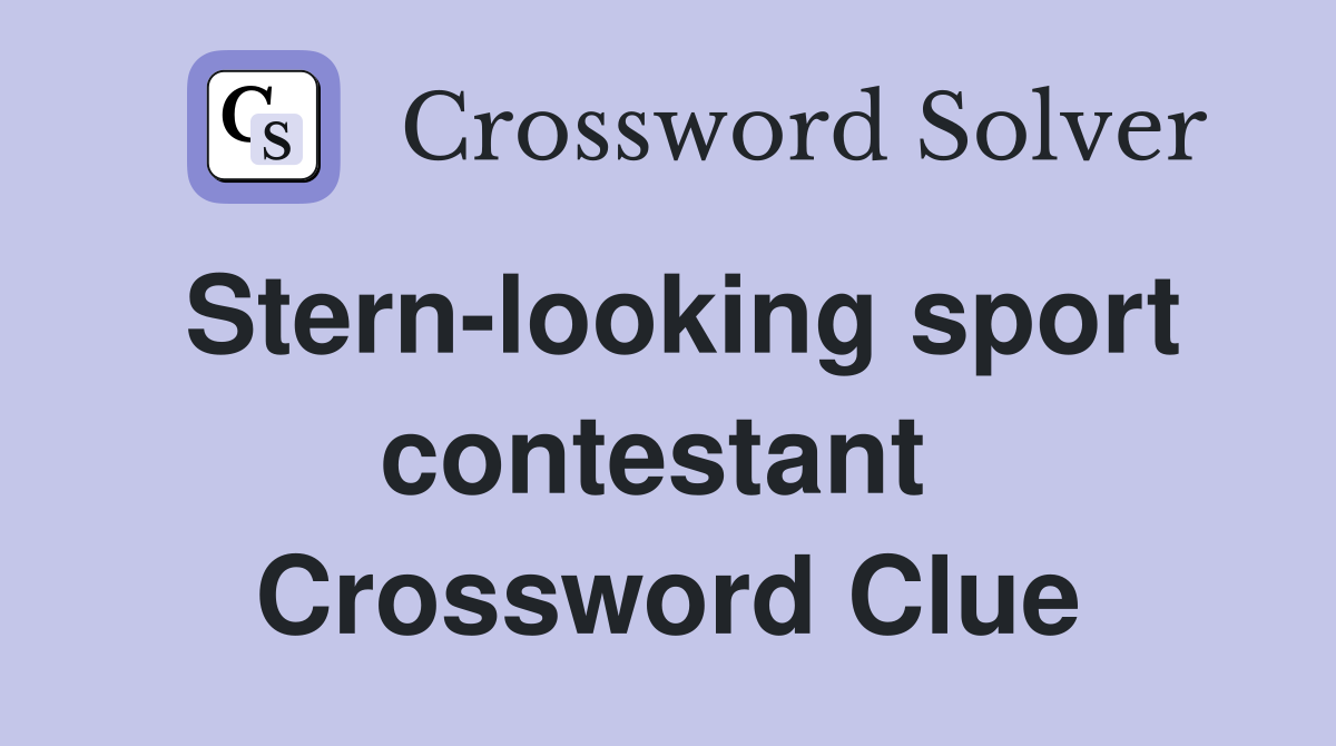 Stern-looking sport contestant  Crossword Clue