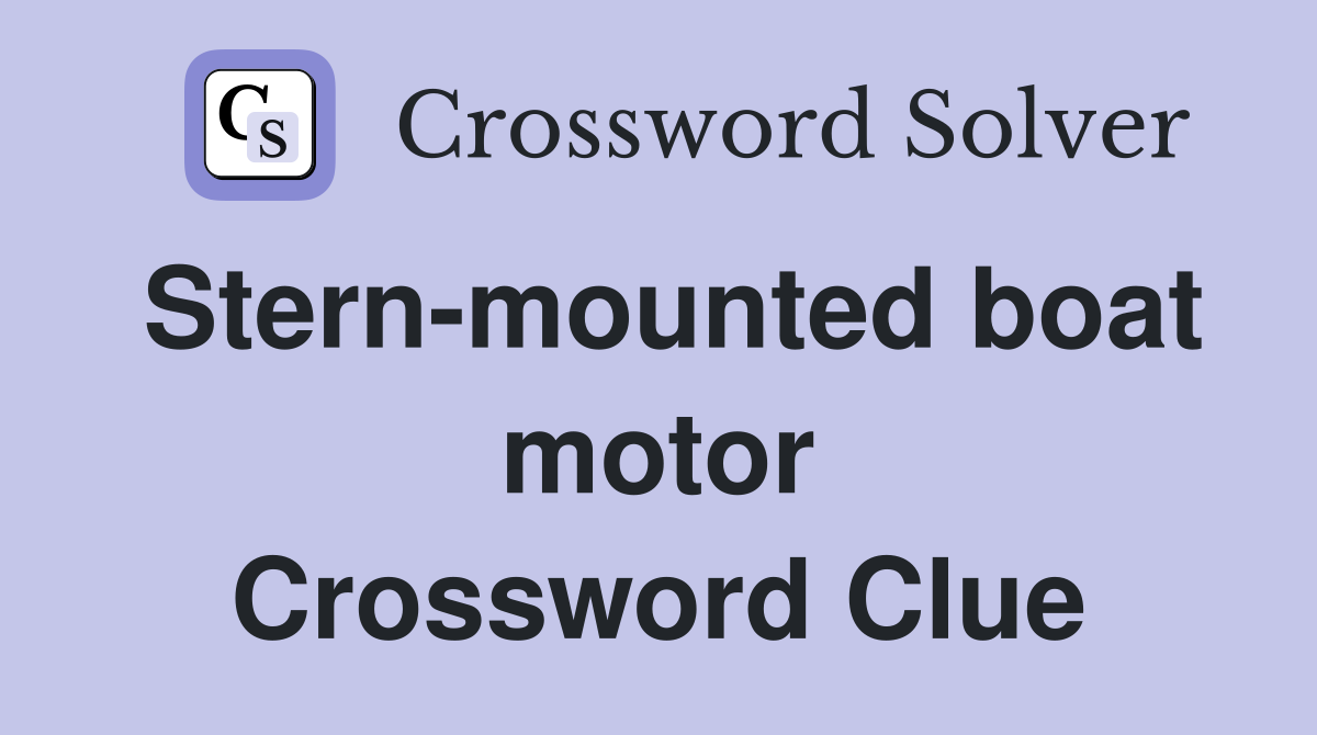 Stern-mounted boat motor Crossword Clue