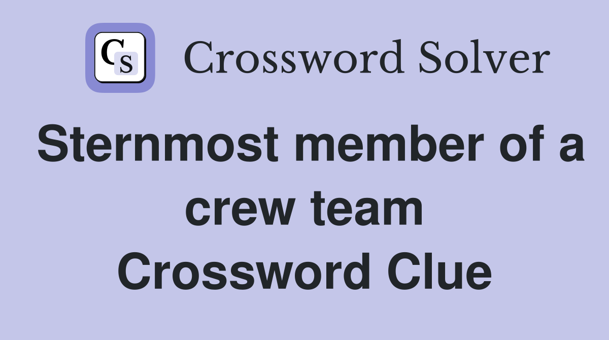Sternmost member of a crew team Crossword Clue