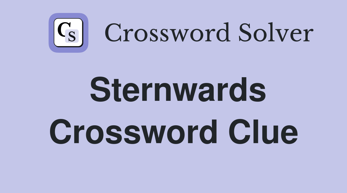 Sternwards Crossword Clue