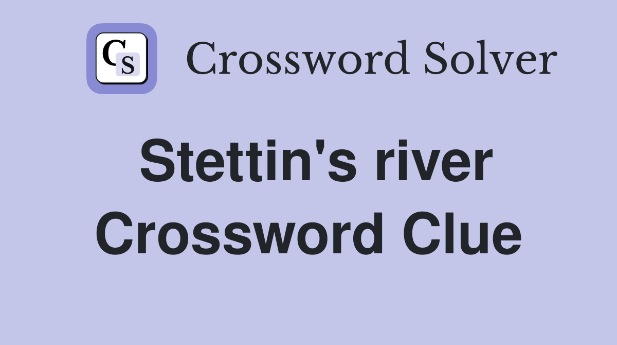 Stettin's river Crossword Clue
