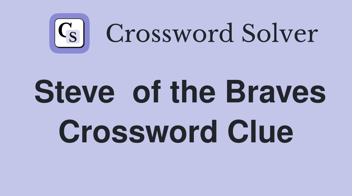 Steve  of the Braves Crossword Clue