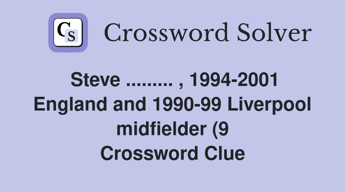 Steve 1994 2001 England and 1990 99 Liverpool midfielder (9 Steve 1994 2001 England and 1990 99 Liverpool midfielder (9