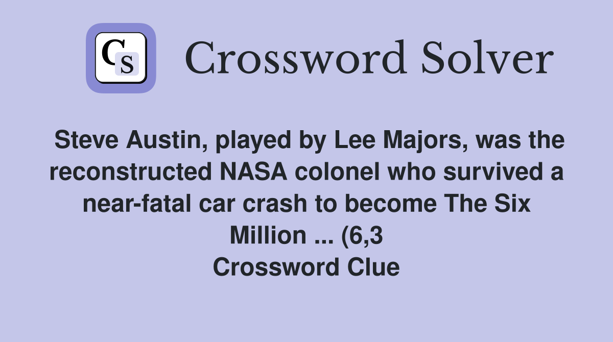 Steve Austin played by Lee Majors was the reconstructed NASA colonel Steve Austin played by Lee Majors was the reconstructed NASA colonel