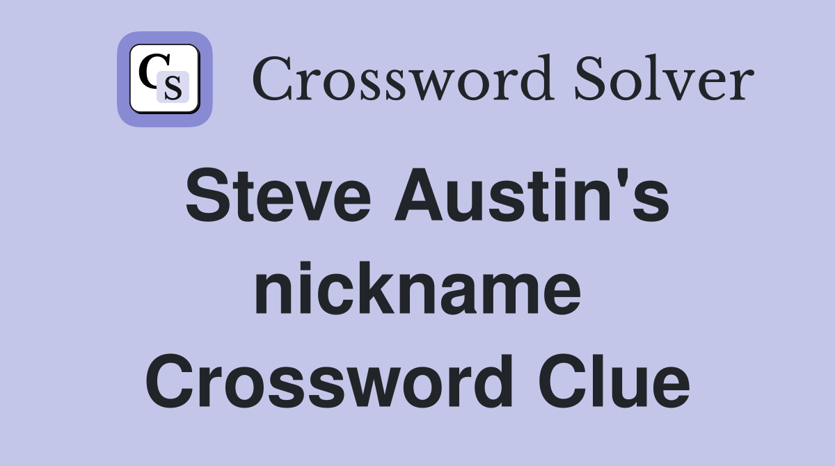 Steve Austin's nickname Crossword Clue