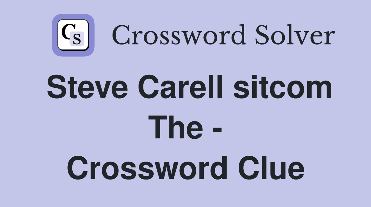 Steve Carell sitcom The - Crossword Clue