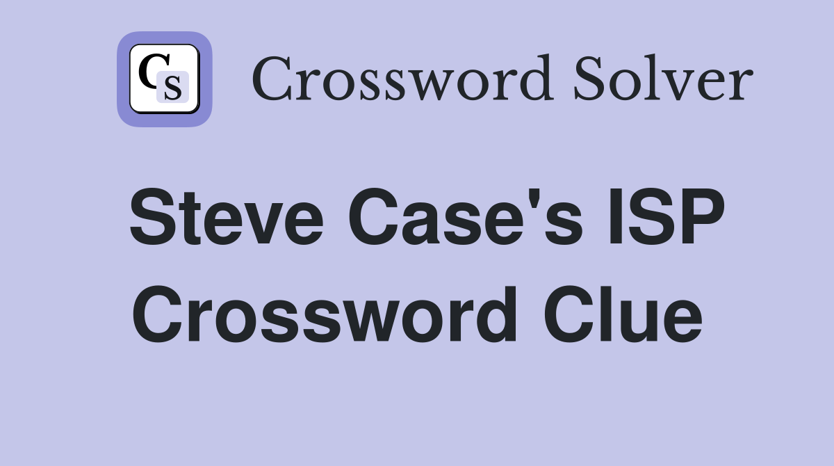 Steve Case's ISP Crossword Clue