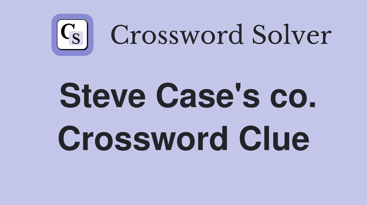 Steve Case's co. Crossword Clue