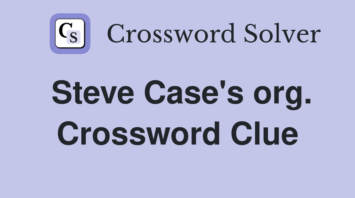 Steve Case's org. Crossword Clue