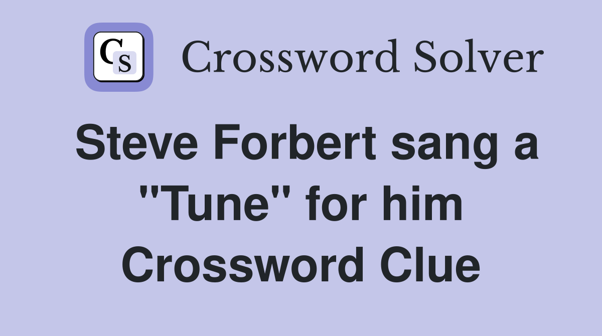 Steve Forbert sang a "Tune" for him Crossword Clue