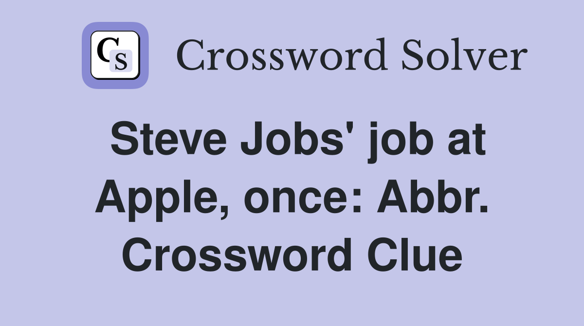Steve Jobs' job at Apple, once: Abbr. Crossword Clue