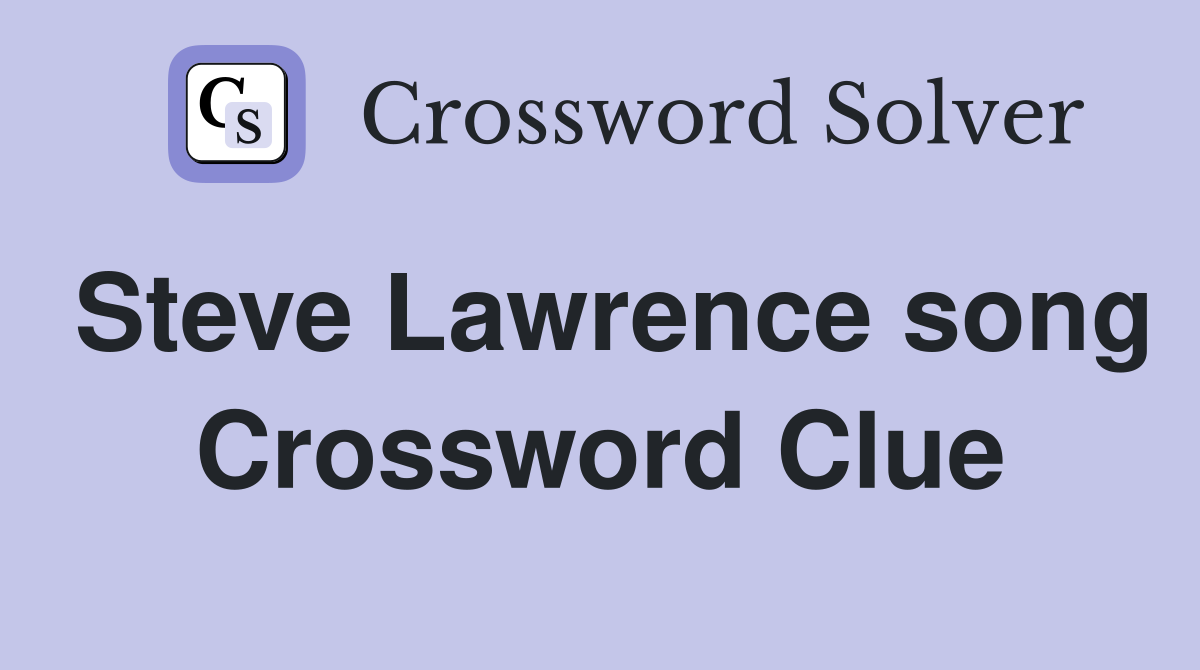 Steve Lawrence song Crossword Clue