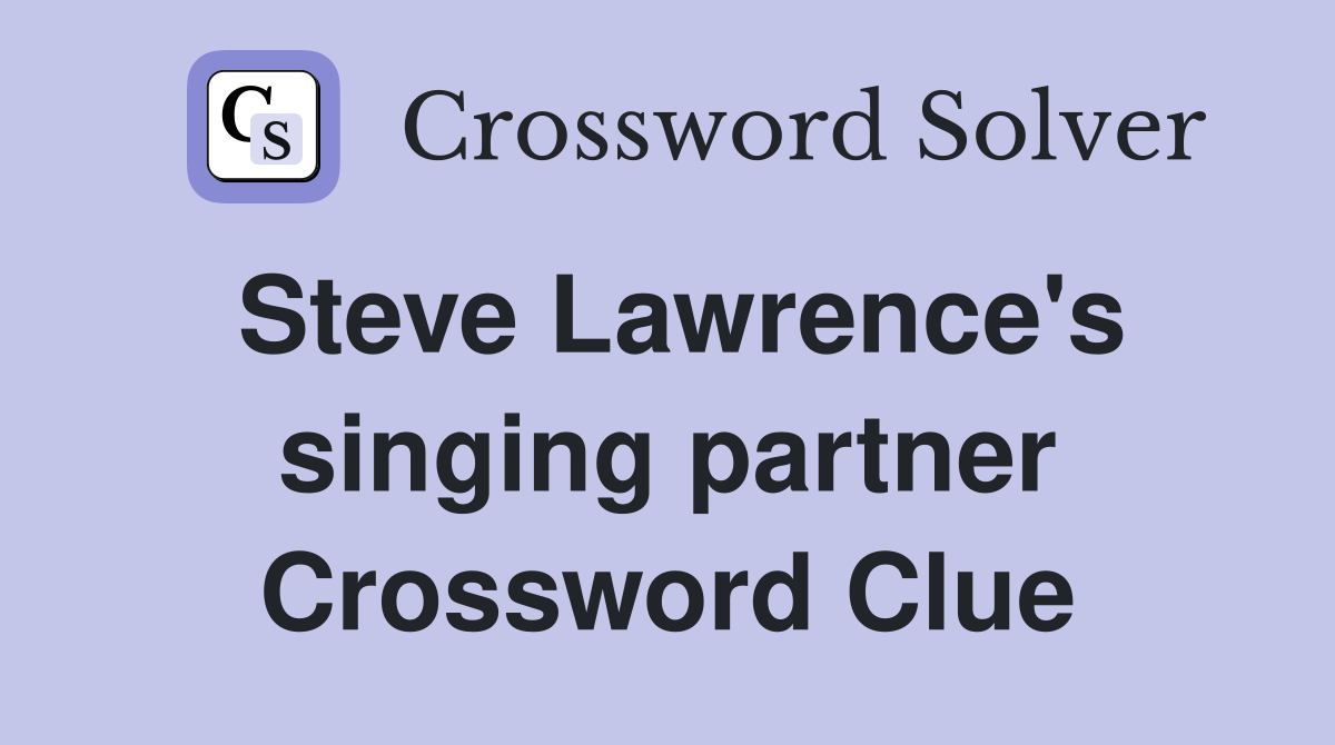 Steve Lawrence's singing partner Crossword Clue