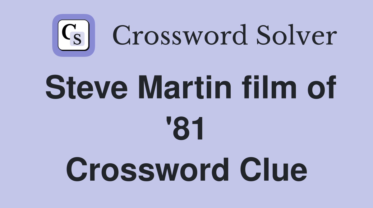 Steve Martin film of '81 Crossword Clue