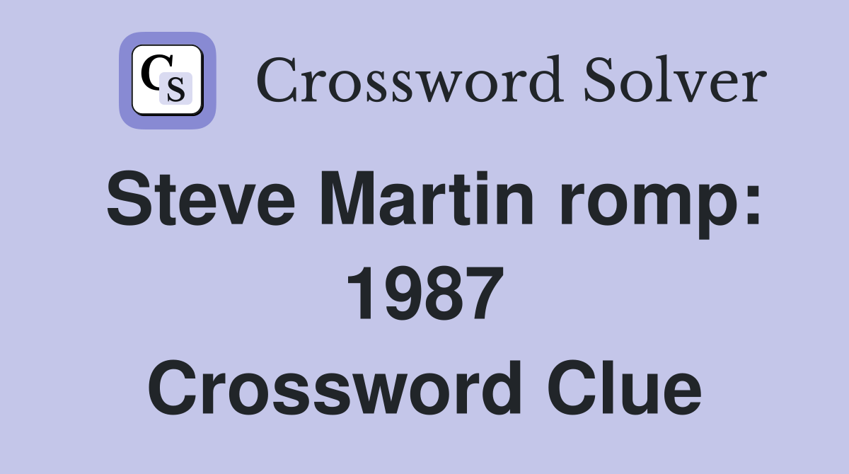 Steve Martin romp: 1987 Crossword Clue