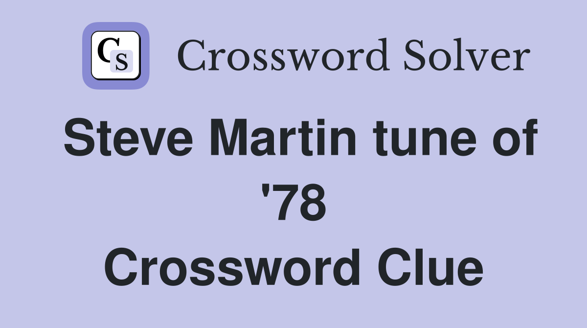 Steve Martin tune of '78 Crossword Clue