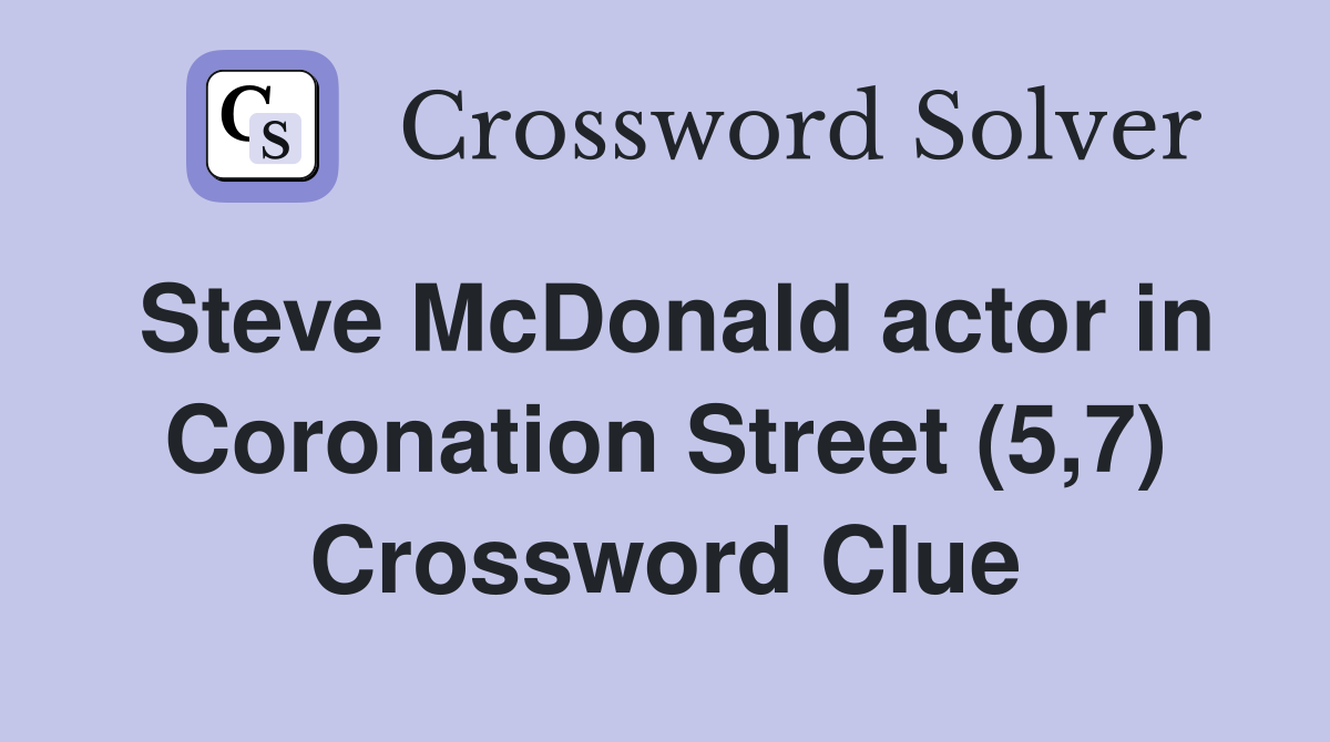 Steve McDonald actor in Coronation Street (5,7) Crossword Clue