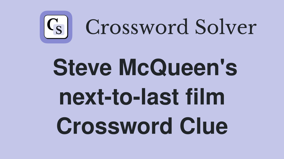 Steve McQueen's next-to-last film Crossword Clue